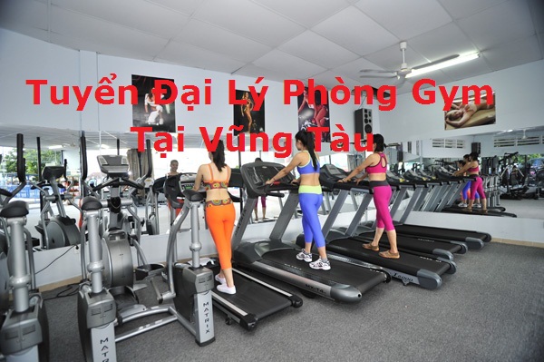 tuyển đại lý phòng gym tại Vũng Tàu