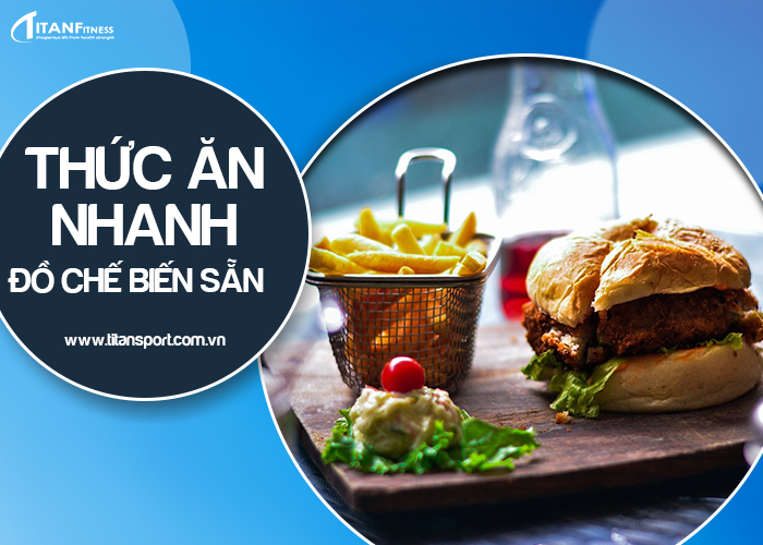 Các loại thức ăn nhanh, đồ chế biến sẵn như xúc xích, đồ hộp, hamburger đều không tốt cho người bệnh xương khớp