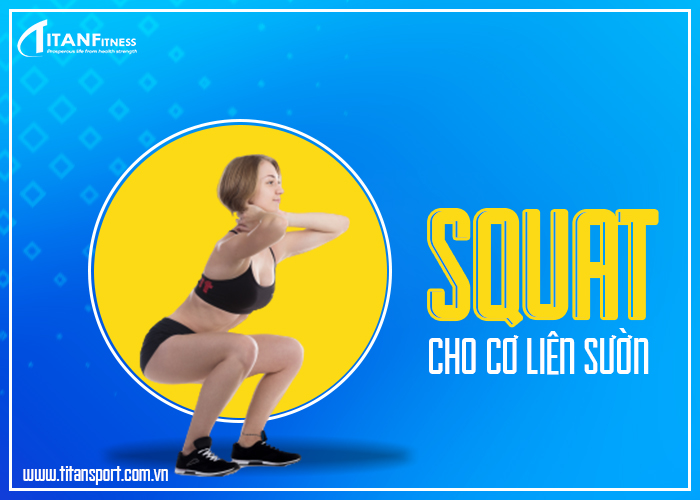 Bài tập squat tổng hợp này tác động không chỉ là vòng mông mà còn cơ liên sườn