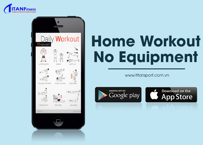 Với Home Workout- No Equipment, các bài tập sẽ được chia ra làm 3 cấp độ
