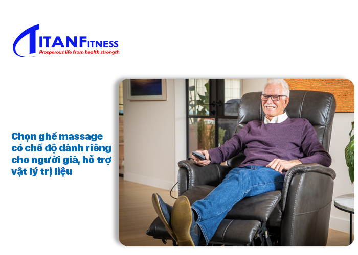 Chọn ghế massage có chế độ dành riêng cho người già, hỗ trợ vật lý trị liệu