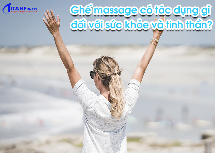 Ghế massage có tác dụng gì đối với sức khỏe và tinh thần?