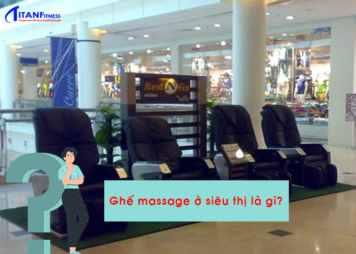 Ghế massage ở siêu thị là gì?