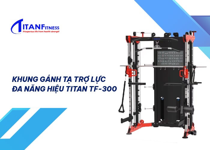 Khung gánh tạ trợ lực đa năng hiệu Titan TF-300 (2*80kgs)