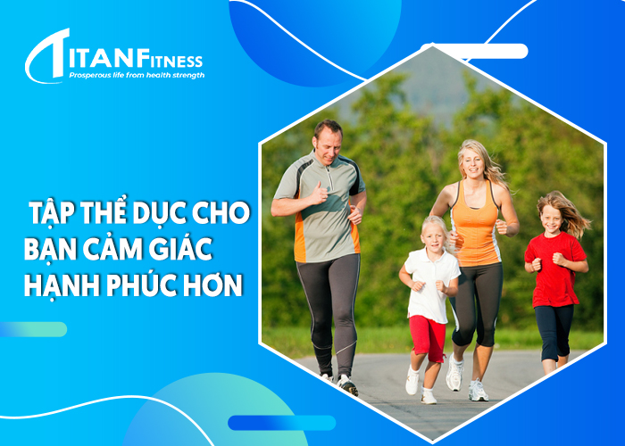 Tập thể dục cho bạn cảm giác hạnh phúc hơn