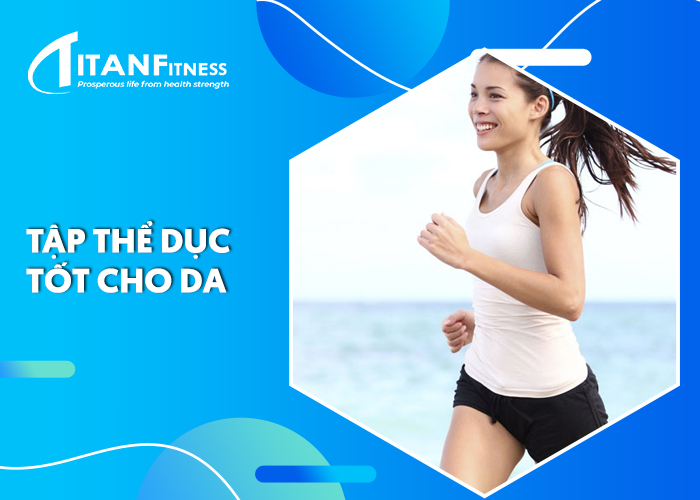 Tập thể dục tốt cho da