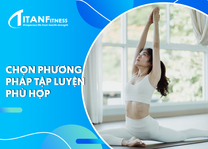 Chọn phương pháp tập luyện phù hợp