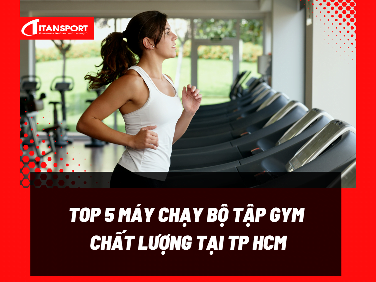 top-5-may-chay-bo-tap-gym-chat-luong-tai-tp-hcm