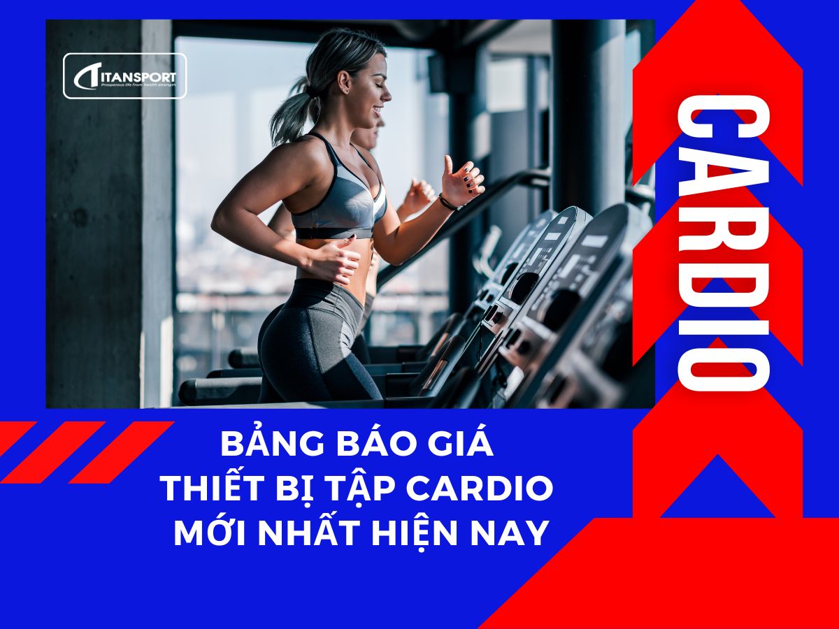 bang-bao-gia-thiet-bi-tap-cardio-moi-nhat