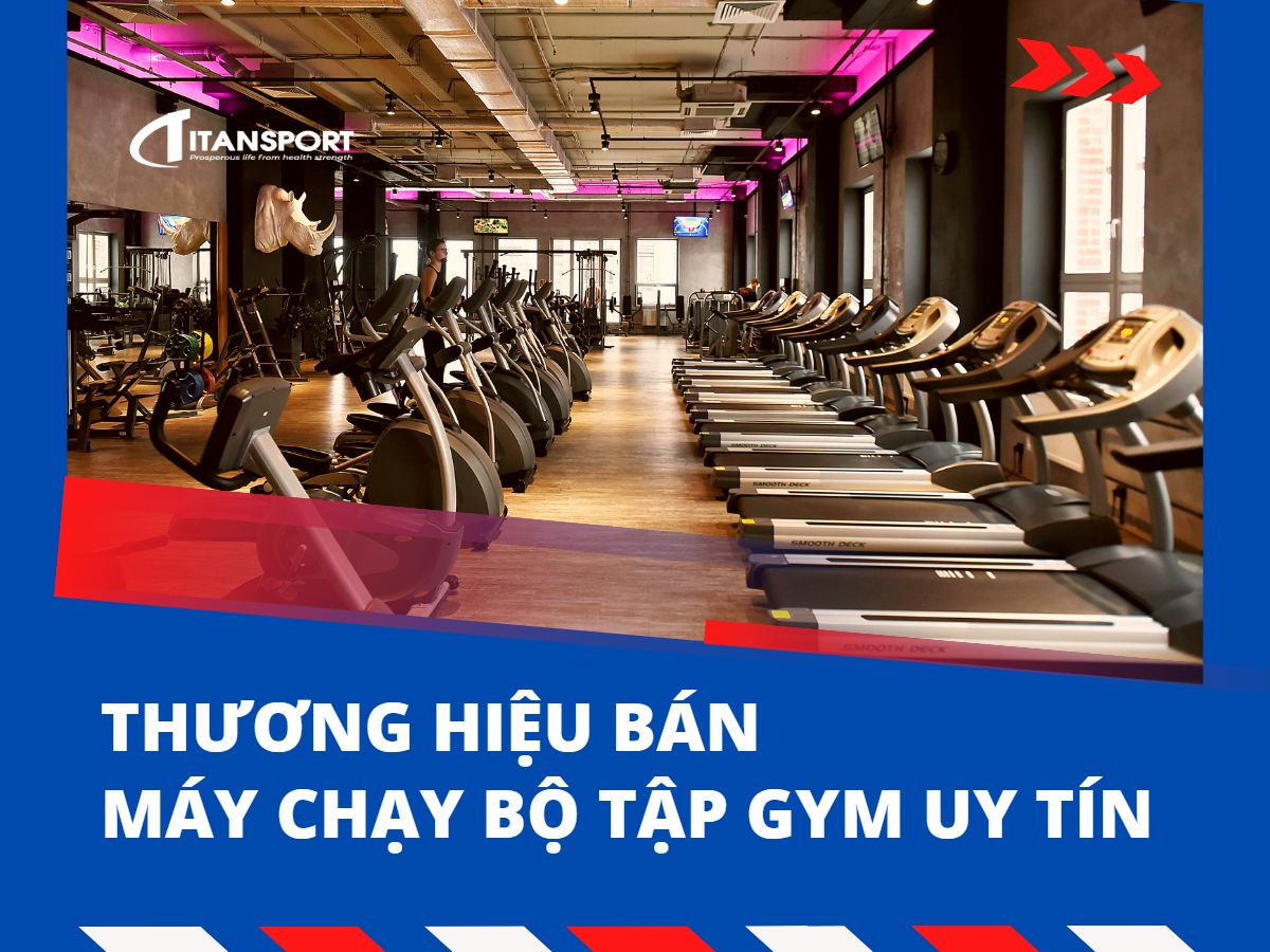 thuong-hieu-ban-may-chay-bo-tap-gym-uy-tin