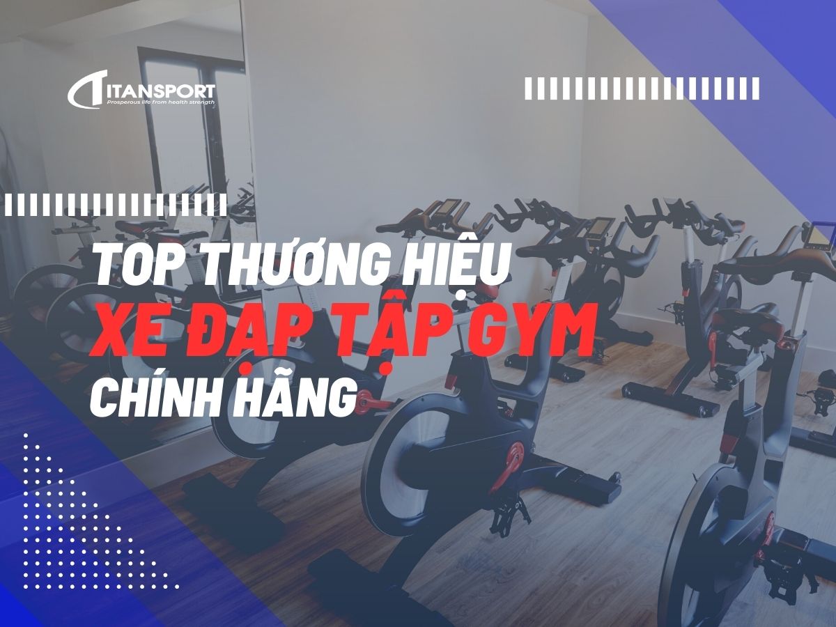 top-thuong-hieu-xe-dap-tap-gym-chinh-hang