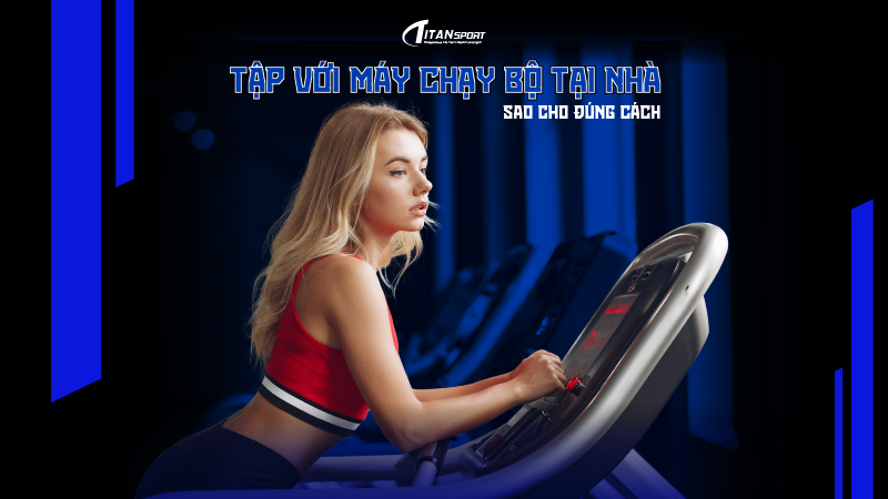 Tập với máy chạy bộ tại nhà